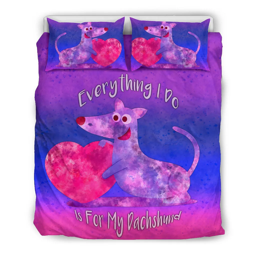 Everything I Do Is For My Dachshund Dog Bedding Set for Lovers of Dachshunds